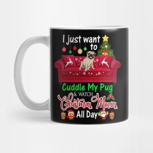 I Want To Cuddle My Pug _ Watch Christmas Movies Mug